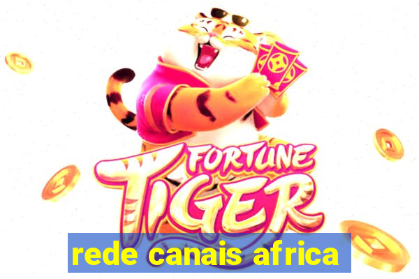 rede canais africa